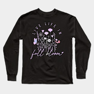 Live Life In Full Bloom Spring Design 1 Long Sleeve T-Shirt